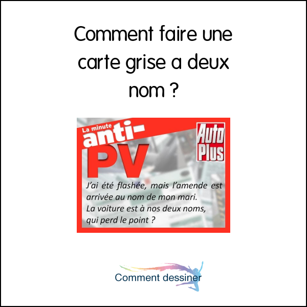 Comment faire une carte grise a deux nom